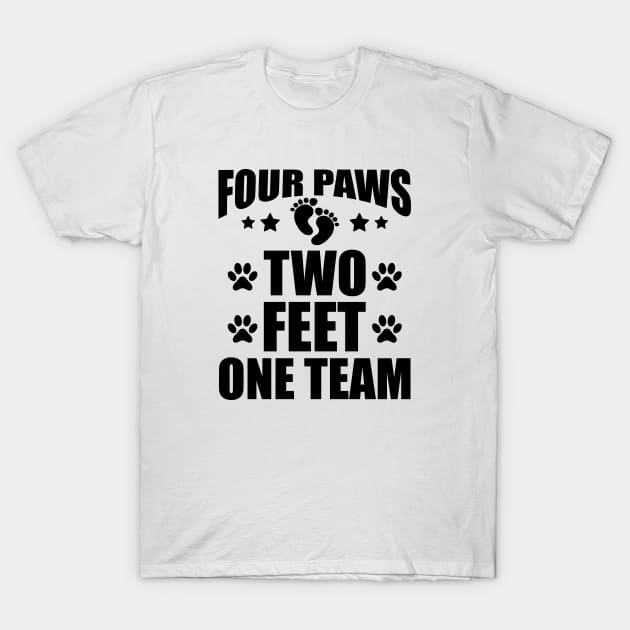 Dog Lover - Four paws two feet one team T-Shirt by KC Happy Shop